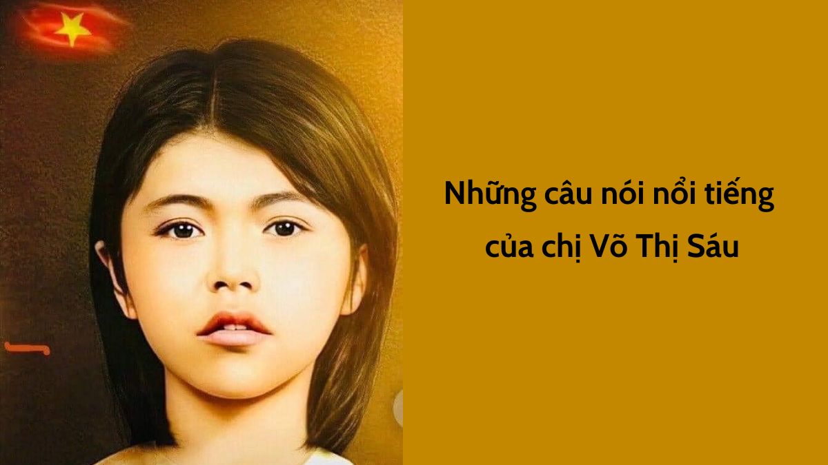 Câu nói nổi tiếng của Võ Thị Sáu trước khi chết là gì?