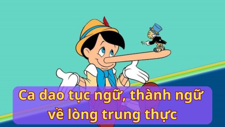 Ca dao tục ngữ, thành ngữ về lòng trung thực chọn lọc hay nhất