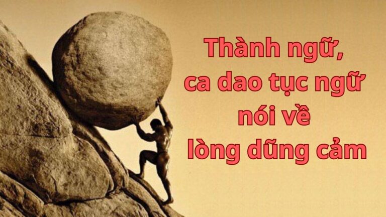 Thành ngữ, ca dao tục ngữ nói về lòng dũng cảm hay và ý nghĩa nhất