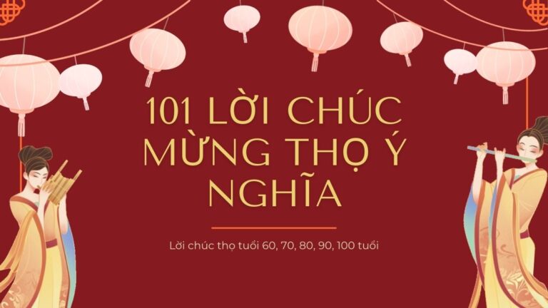 Tổng hợp 101+ lời chúc thọ người cao tuổi hay và ý nghĩa nhất