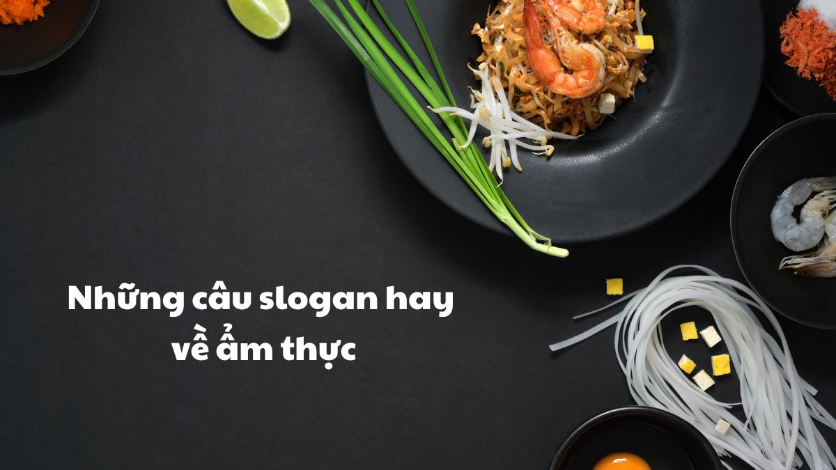 Tổng hợp những câu slogan hay về ẩm thực cho dân nghiện ăn uống