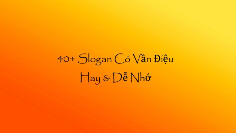 Tuyển tập 20+ slogan có vần điệu độc lạ cực chất