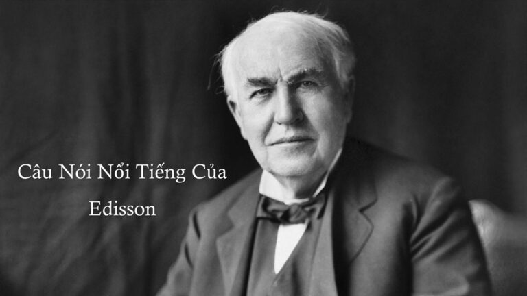 Top những câu nói nổi tiếng của Edison