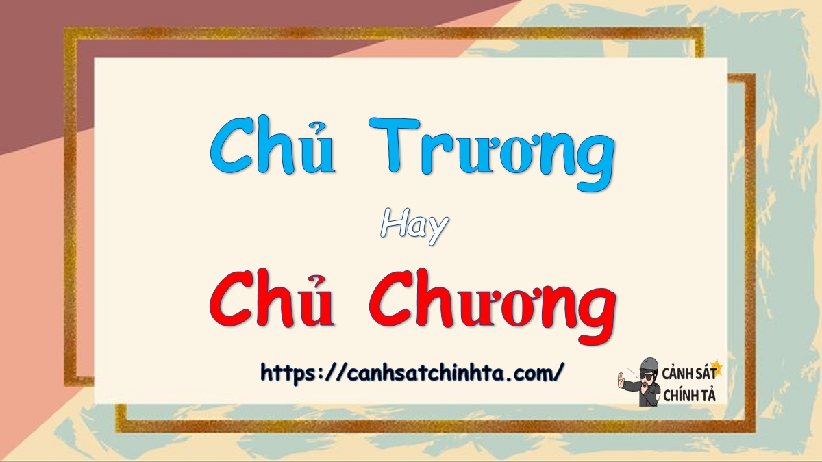 chủ trương hay chủ chương