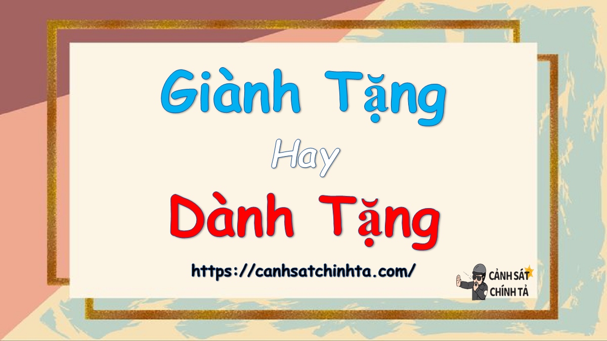 Giành tặng hay Dành tặng