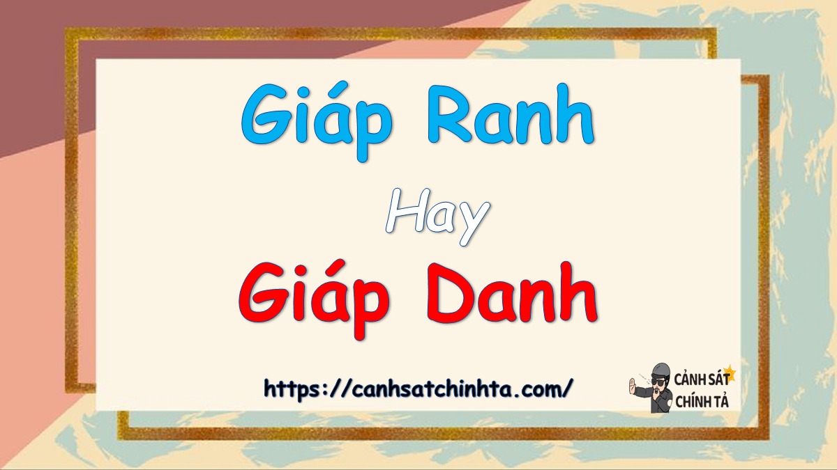 giáp ranh hay giáp danh