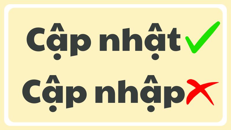 Cập nhật hay cập nhập là từ đúng chính tả