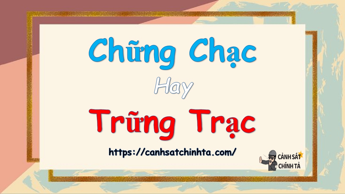 chững chạc hay trững trạc