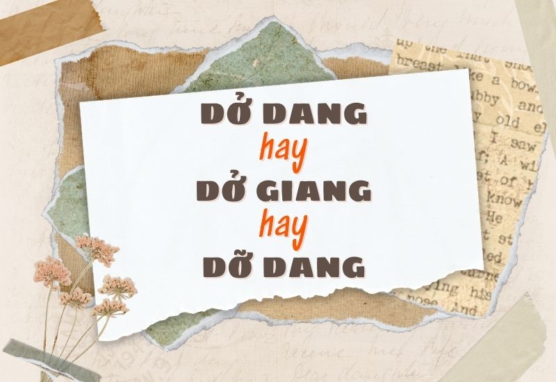 Dở dang hay dở giang hay dỡ dang