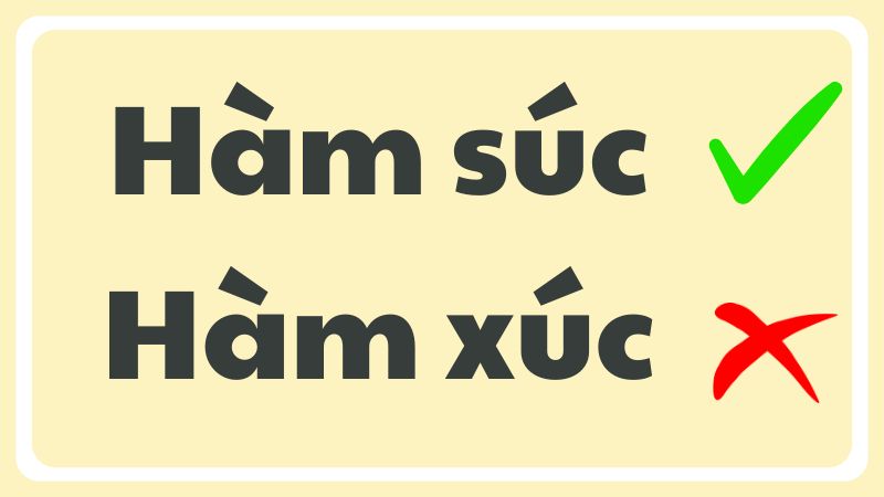 Hàm súc hay hàm xúc từ nào đúng chính tả