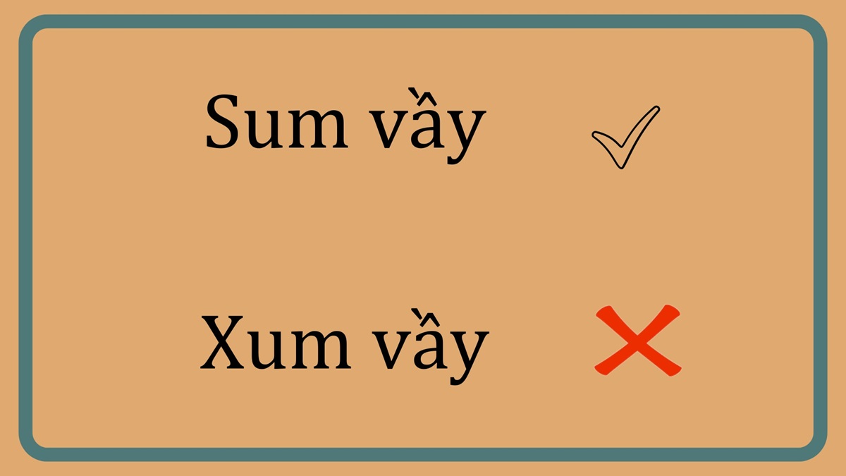 sum vầy hay xum vầy