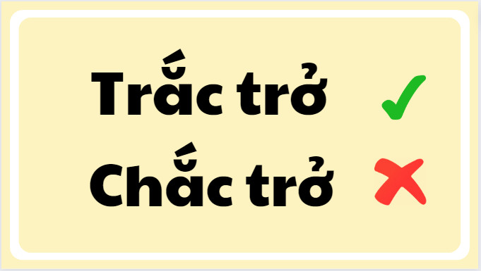 trắc trở hay chắc trở