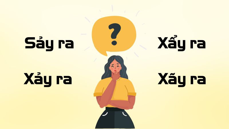 Xảy ra hay sảy ra hay xẩy ra hay xãy ra