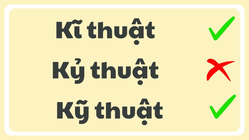 Kĩ thuật hay kỹ thuật hay kỷ thuật đâu là từ đúng chính tả