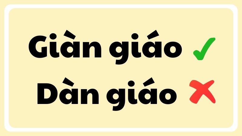 dàn giáo hay giàn giáo đúng chính tả