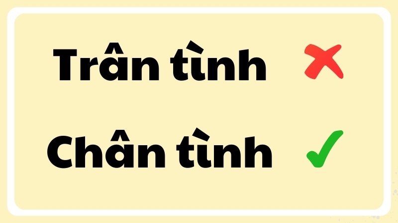 trân tình hay chân tình đúng chính tả